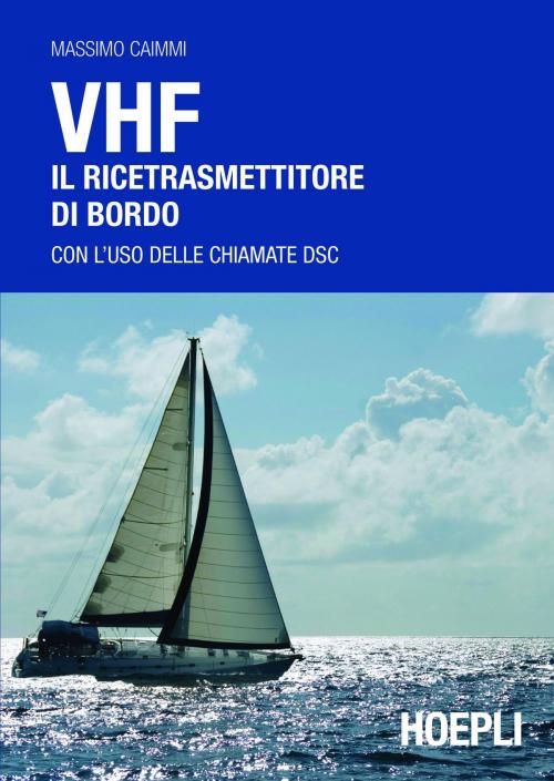 Cover of the book VHF. Il ricetrasmettitore di bordo by Massimo Caimmi, Hoepli