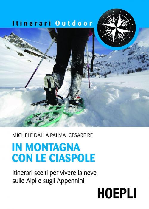 Cover of the book In montagna con le ciaspole by Michele Dalla Palma, Cesare Re, Hoepli