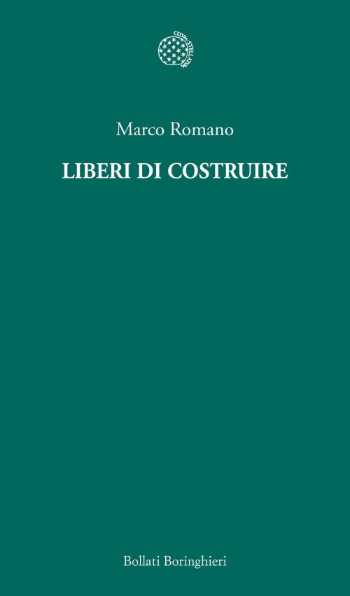 Cover of the book Liberi di costruire by Marco Romano, Bollati Boringhieri