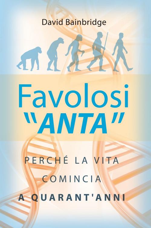Cover of the book Favolosi ANTA by David Bainbridge, De Agostini