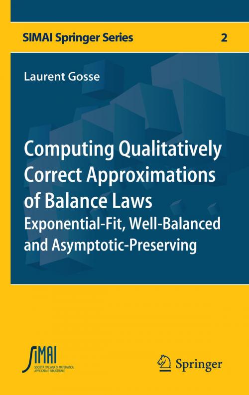 Cover of the book Computing Qualitatively Correct Approximations of Balance Laws by Laurent Gosse, Springer Milan