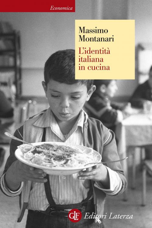 Cover of the book L'identità italiana in cucina by Massimo Montanari, Editori Laterza