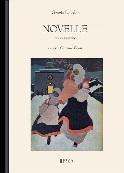 Cover of the book Novelle II by Grazia Deledda, Ilisso Edizioni
