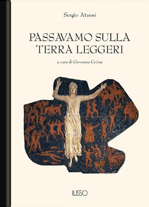Cover of the book Passavamo sulla terra leggeri by Sergio Atzeni, Ilisso Edizioni