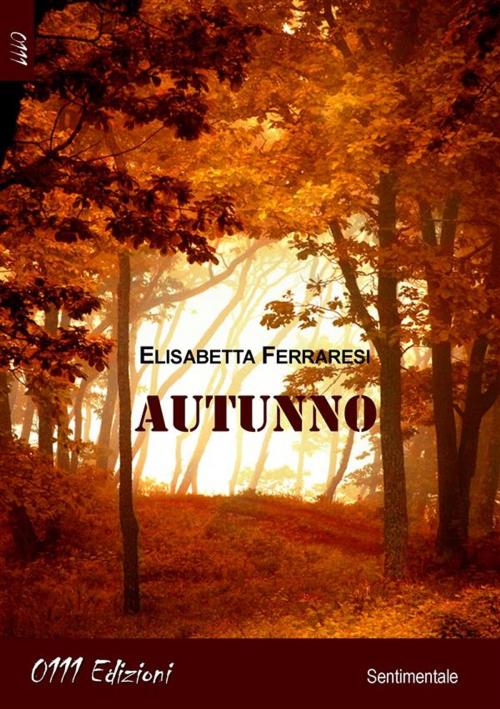 Cover of the book Autunno by Elisabetta Ferraresi, 0111 Edizioni