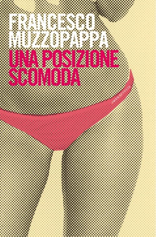 Cover of the book Una posizione scomoda by Francesco Muzzopappa, Fazi Editore