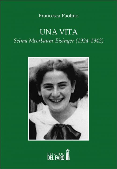 Cover of the book Una vita. Selma Meerbaum-Eisinger (1924-1942) by Francesca Paolino, Edizioni del Faro