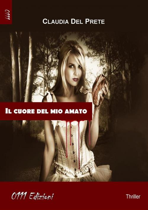Cover of the book Il cuore del mio amato by Claudia Del Prete, 0111 Edizioni
