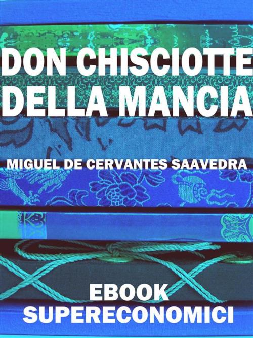 Cover of the book Don Chisciotte della Mancia by Miguel de Cervantes, Scrivere