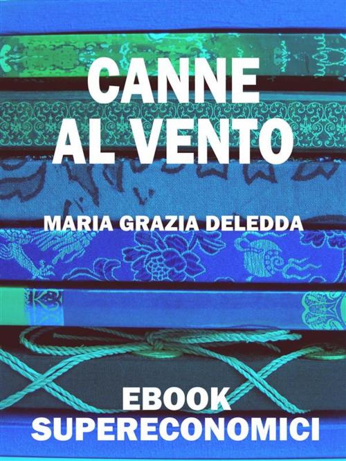 Cover of the book Canne al vento by Grazia Deledda, Scrivere