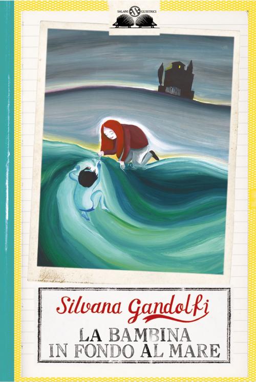 Cover of the book La bambina in fondo al mare by Silvana Gandolfi, Salani Editore