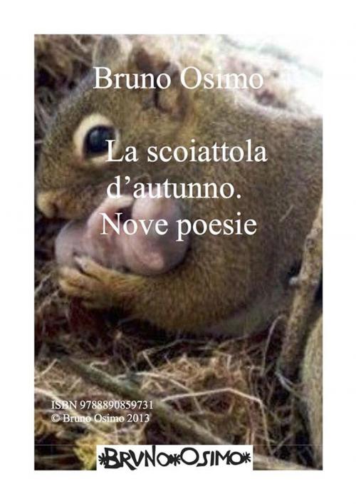Cover of the book La scoiattola d'autunno. Nove poesie by Bruno Osimo, Bruno Osimo