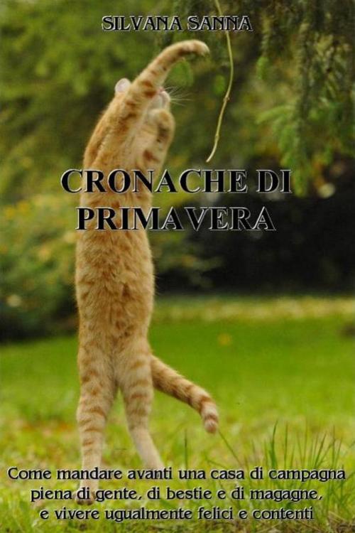 Cover of the book CRONACHE DI PRIMAVERA by Silvana Sanna, Silvana Sanna