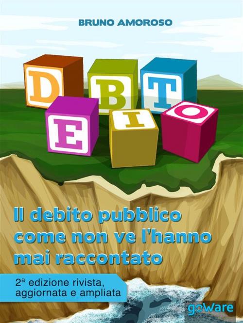 Cover of the book Debito. Il debito pubblico come non ve l’hanno mai raccontato by Bruno Amoroso, goWare