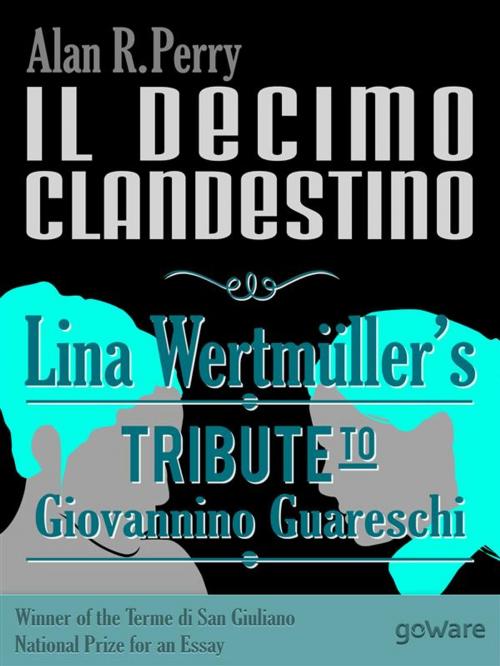 Cover of the book Il decimo clandestino: Lina Wertmüller’s Tribute to Giovannino Guareschi by Alan R. Perry, goWare