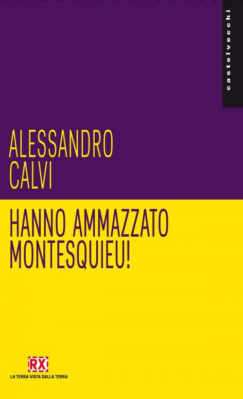 Cover of the book Hanno ammazzato Montesquieu! by Alessandro Calvi, Castelvecchi