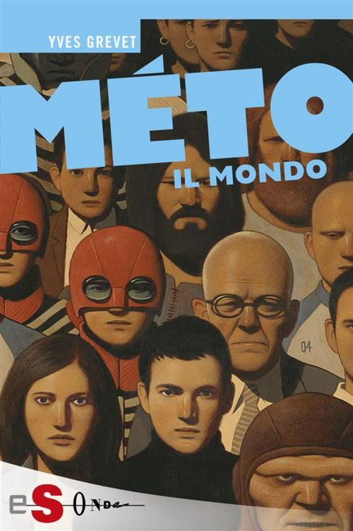 Cover of the book MÉTO. Il mondo by Yves Grevet, Edizioni Sonda
