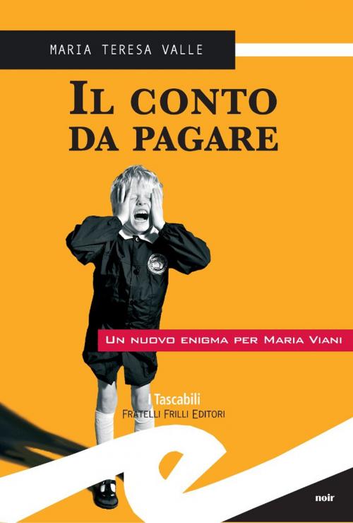 Cover of the book Il conto da pagare by Maria Teresa Valle, Fratelli Frilli Editori