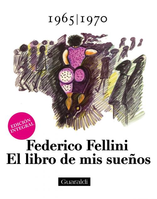 Cover of the book El libro de mis sueños - 1965|1970 - Volumen Segundo by Federico Fellini, Guaraldi