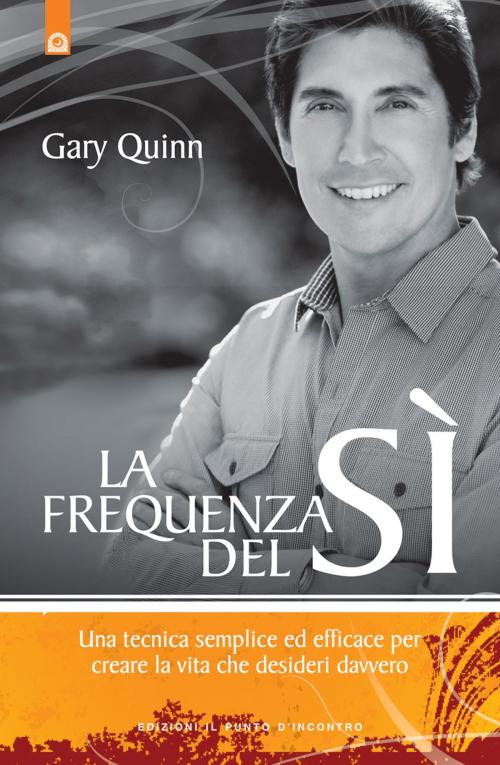 Cover of the book La frequenza del sì by Gary Quinn, Edizioni il Punto d'Incontro