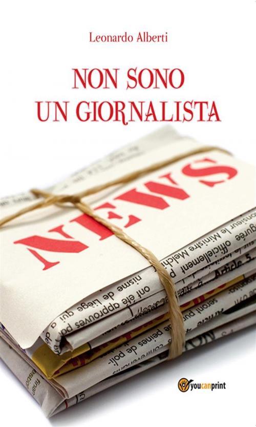 Cover of the book Non sono un giornalista by Leonardo Alberti, Youcanprint