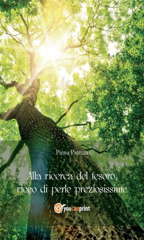 Cover of the book Alla ricerca del tesoro ricco di perle preziosissime by Patrizia Pinna, Youcanprint