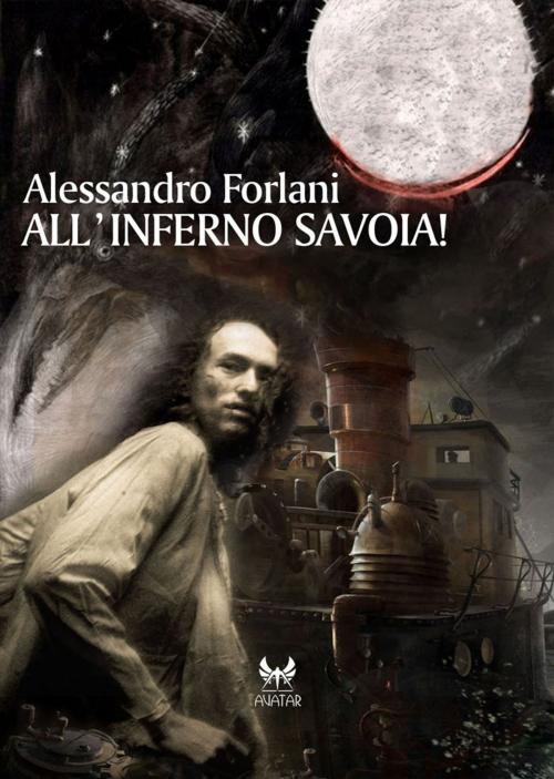 Cover of the book All'inferno Savoia! by Alessandro Forlani, Kipple Officina Libraria