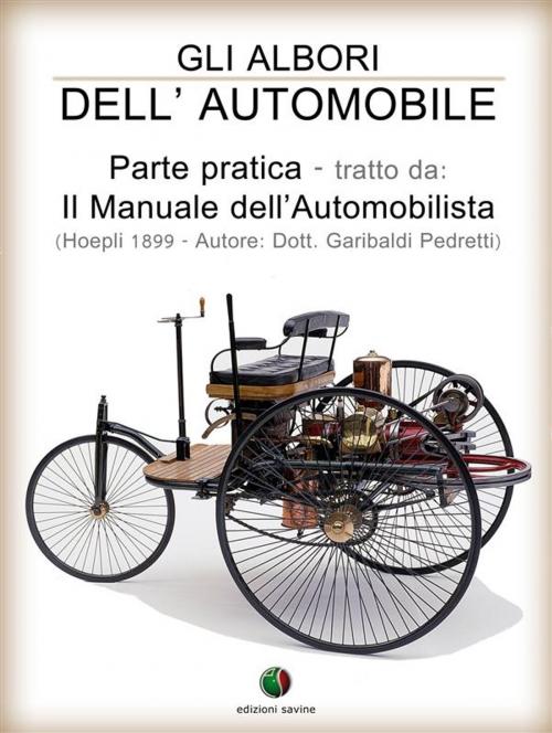 Cover of the book Gli albori dell’Automobile - Parte pratica by Garibaldi Pedretti, Edizioni Savine