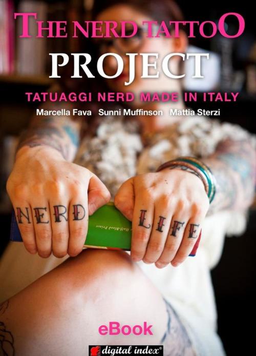 Cover of the book The Nerd Tattoo Project by Marcella Fava, Sunni Muffinson, Mattia Sterzi, Digital Index