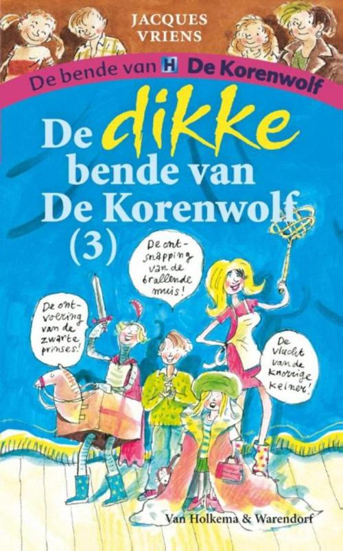 Cover of the book De dikke bende van de Korenwolf by Jacques Vriens, Uitgeverij Unieboek | Het Spectrum