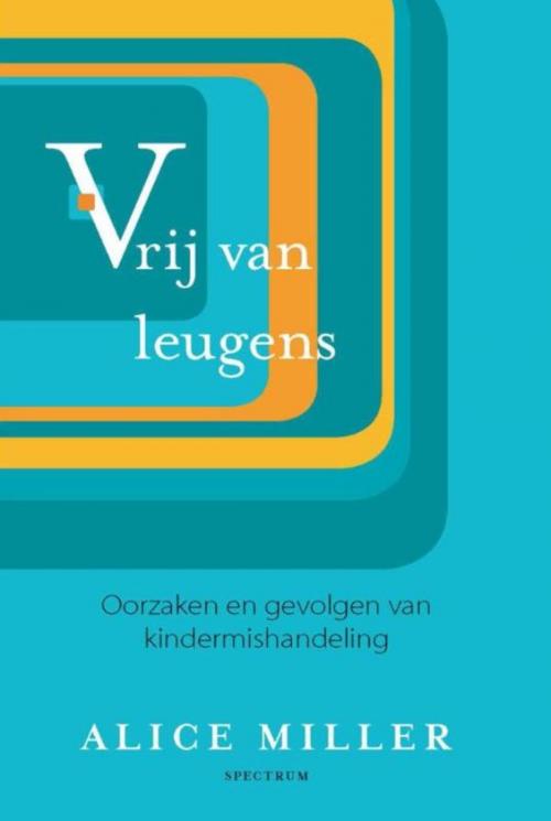 Cover of the book Vrij van leugens by Alice Miller, Uitgeverij Unieboek | Het Spectrum