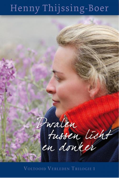 Cover of the book Dwalen tussen licht en donker by Henny Thijssing-Boer, VBK Media