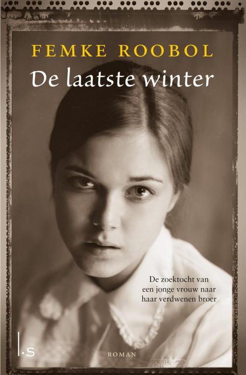 Cover of the book De laatste winter by Femke Roobol, Luitingh-Sijthoff B.V., Uitgeverij