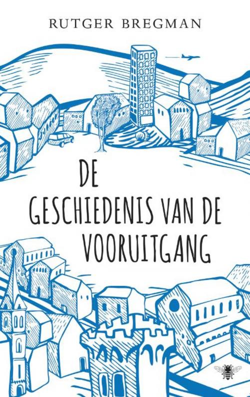 Cover of the book De geschiedenis van de vooruitgang by Rutger Bregman, Bezige Bij b.v., Uitgeverij De