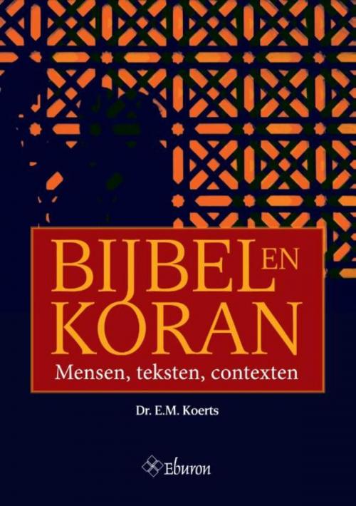 Cover of the book Bijbel en Koran by Ebo Menno Koerts, Eburon Uitgeverij B.V.