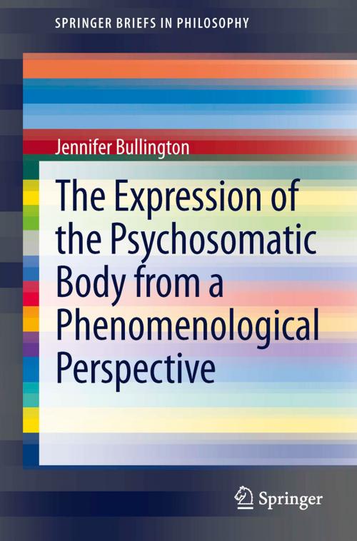 Cover of the book The Expression of the Psychosomatic Body from a Phenomenological Perspective by Jennifer Bullington, Springer Netherlands