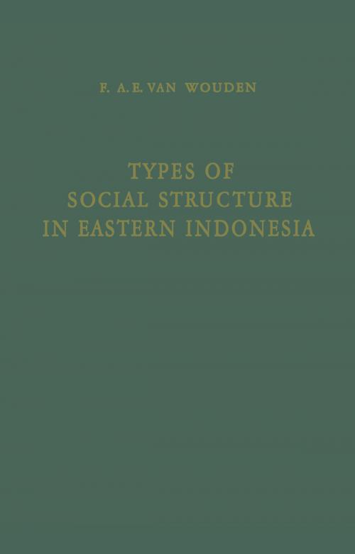 Cover of the book Types of Social Structure in Eastern Indonesia by Franciscus Antonius Evert Wouden, Springer Netherlands