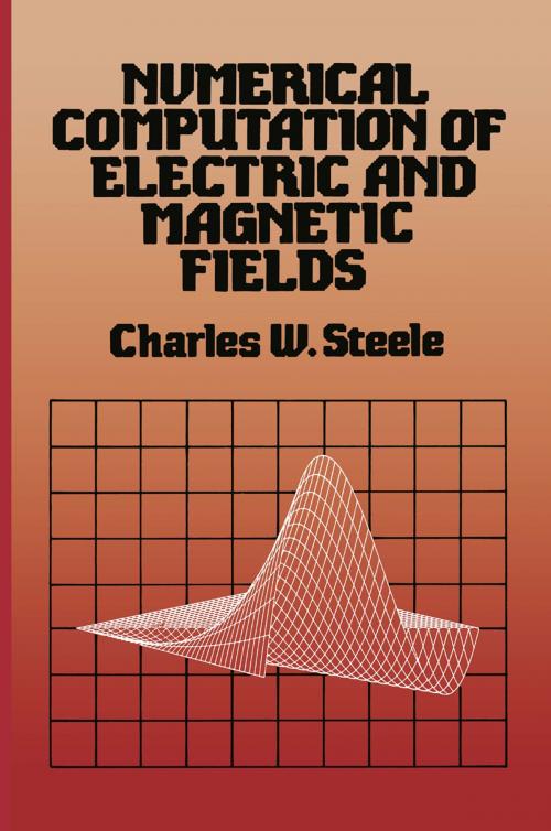 Cover of the book Numerical Computation of Electric and Magnetic Fields by Charles W. Steele, Springer Netherlands