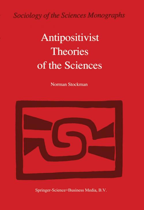 Cover of the book Antipositivist Theories of the Sciences by N. Stockman, Springer Netherlands