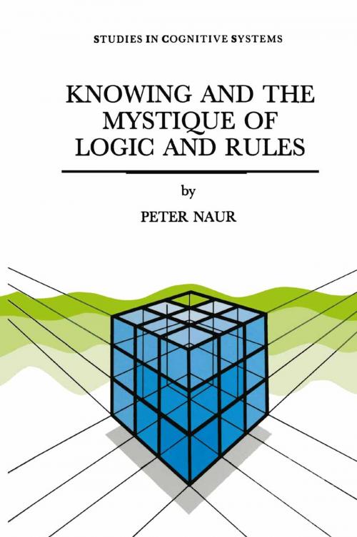 Cover of the book Knowing and the Mystique of Logic and Rules by P. Naur, Springer Netherlands