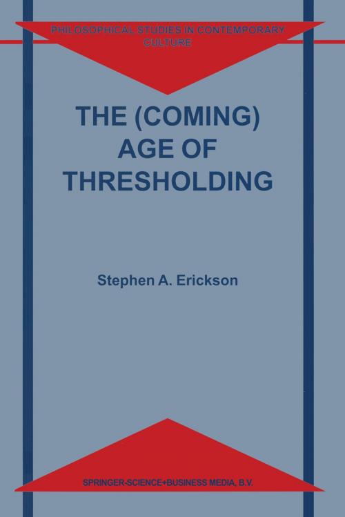 Cover of the book The (Coming) Age of Thresholding by S.A. Erickson, Springer Netherlands