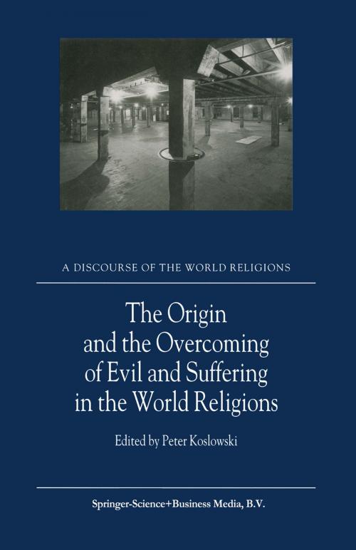 Cover of the book The Origin and the Overcoming of Evil and Suffering in the World Religions by , Springer Netherlands