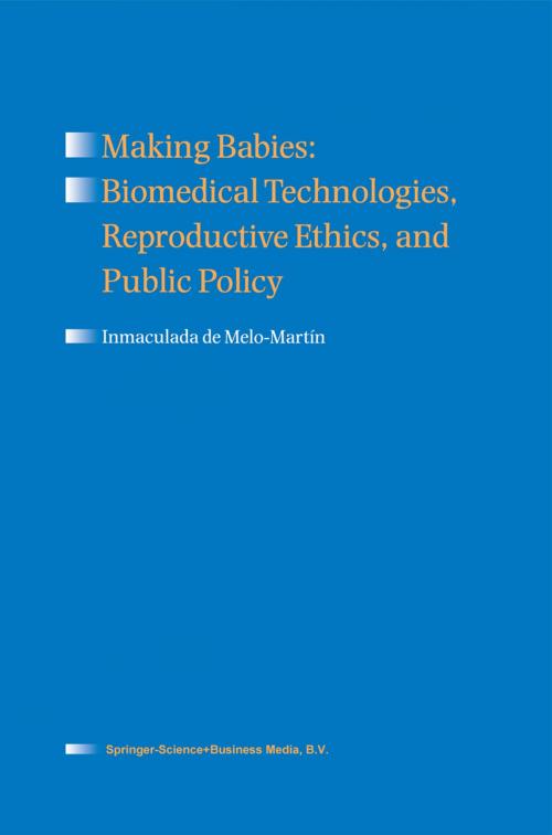 Cover of the book Making Babies: Biomedical Technologies, Reproductive Ethics, and Public Policy by Inmaculada de Melo-Martín, Springer Netherlands