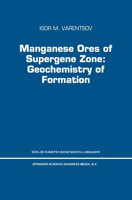 Cover of the book Manganese Ores of Supergene Zone: Geochemistry of Formation by I.M. Varentsov, Springer Netherlands