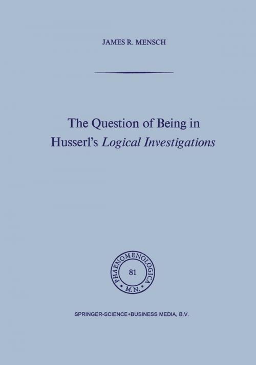 Cover of the book The Question of Being in Husserl’s Logical Investigations by J. Mensch, Springer Netherlands