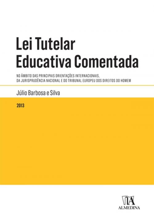 Cover of the book Lei Tutelar Educativa Comentada by JÚLIO BARBOSA E SILVA, Almedina