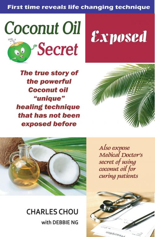 Cover of the book Coconut Oil Secret Exposed-The true story of unique healing power. From Spiritual to Scientific discovery by Chou Kok wee, Chou Kok wee