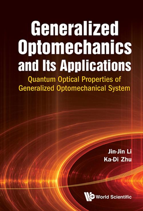 Cover of the book Generalized Optomechanics and Its Applications by Jin-Jin Li, Ka-Di Zhu, World Scientific Publishing Company