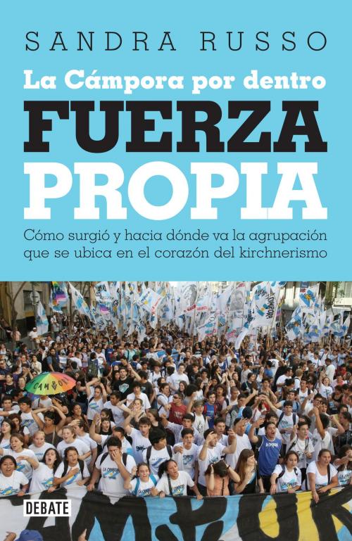 Cover of the book Fuerza propia by Sandra Russo, Penguin Random House Grupo Editorial Argentina