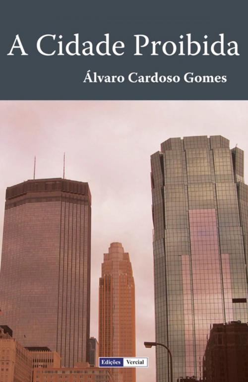 Cover of the book A Cidade Proibida by Álvaro Cardoso Gomes, Edições Vercial